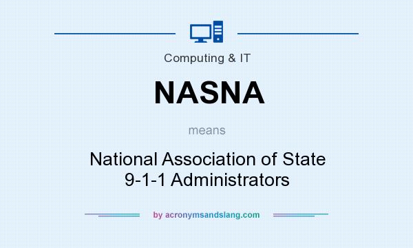 What does NASNA mean? It stands for National Association of State 9-1-1 Administrators