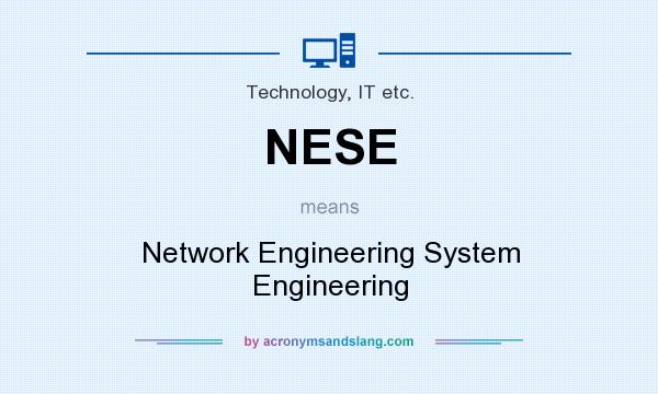 What does NESE mean? It stands for Network Engineering System Engineering