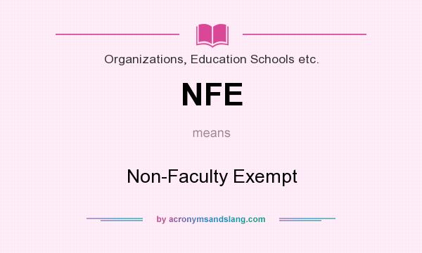 What does NFE mean? It stands for Non-Faculty Exempt