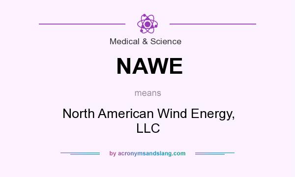 What does NAWE mean? It stands for North American Wind Energy, LLC