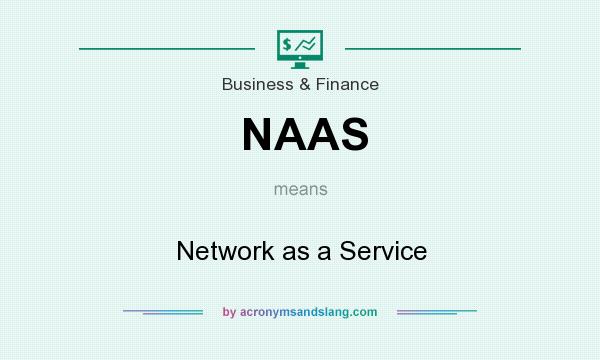 What does NAAS mean? It stands for Network as a Service