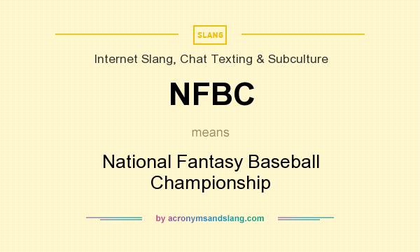 What does NFBC mean? It stands for National Fantasy Baseball Championship