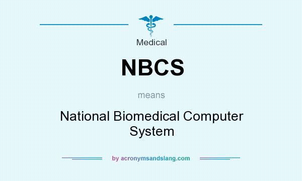 What does NBCS mean? It stands for National Biomedical Computer System