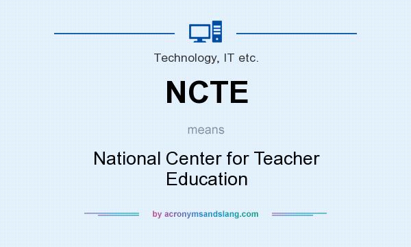 What does NCTE mean? It stands for National Center for Teacher Education