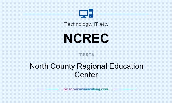 What does NCREC mean? It stands for North County Regional Education Center