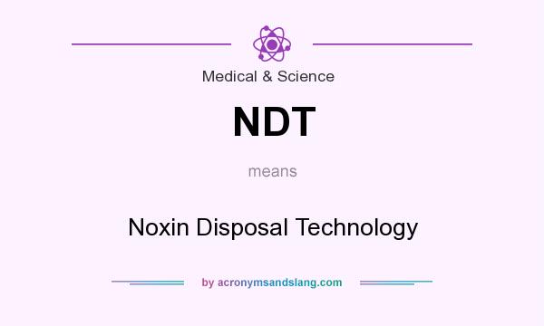 What does NDT mean? It stands for Noxin Disposal Technology