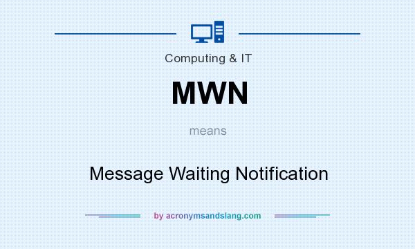 What does MWN mean? It stands for Message Waiting Notification