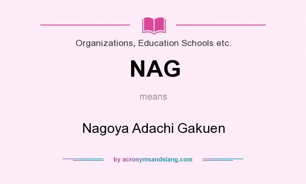 What does NAG mean? It stands for Nagoya Adachi Gakuen