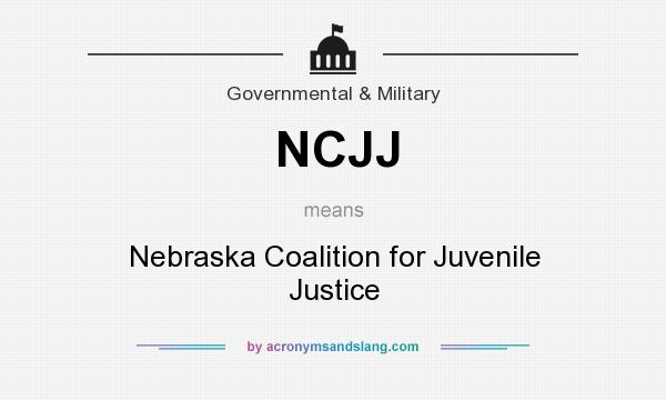 What does NCJJ mean? It stands for Nebraska Coalition for Juvenile Justice