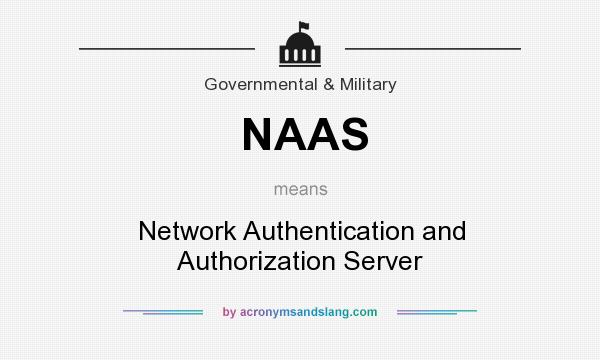 What does NAAS mean? It stands for Network Authentication and Authorization Server