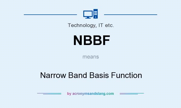 What does NBBF mean? It stands for Narrow Band Basis Function