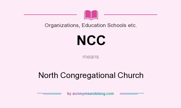 What does NCC mean? It stands for North Congregational Church