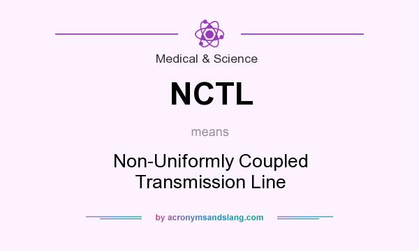 What does NCTL mean? It stands for Non-Uniformly Coupled Transmission Line