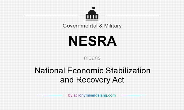 What does NESRA mean? It stands for National Economic Stabilization and Recovery Act