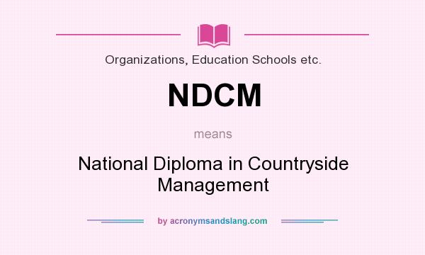 What does NDCM mean? It stands for National Diploma in Countryside Management