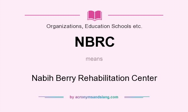 What does NBRC mean? It stands for Nabih Berry Rehabilitation Center