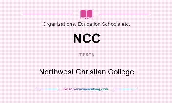 What does NCC mean? It stands for Northwest Christian College