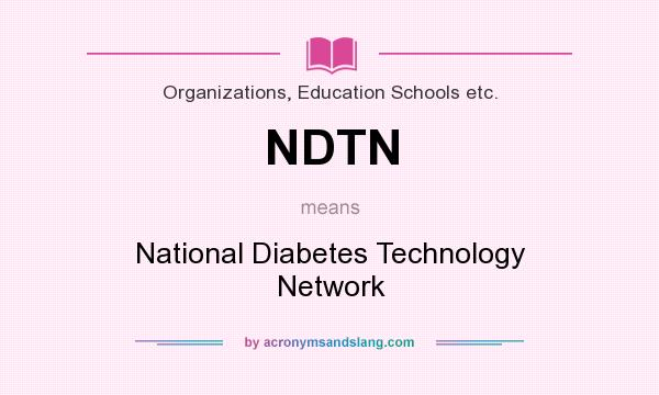 What does NDTN mean? It stands for National Diabetes Technology Network