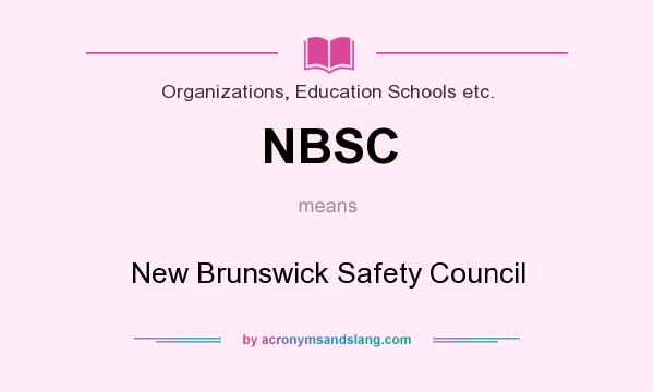 What does NBSC mean? It stands for New Brunswick Safety Council