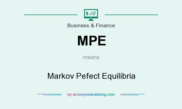 What does MPE mean? It stands for Markov Pefect Equilibria