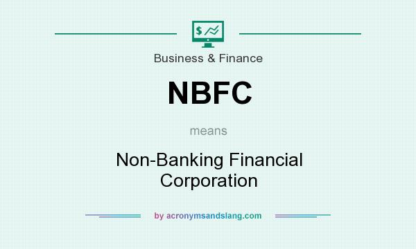 What does NBFC mean? It stands for Non-Banking Financial Corporation