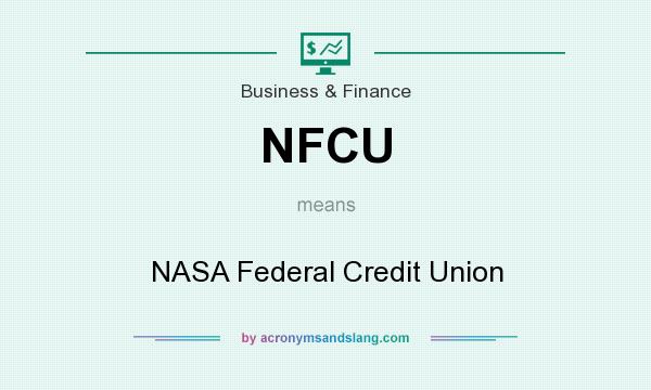 What does NFCU mean? It stands for NASA Federal Credit Union