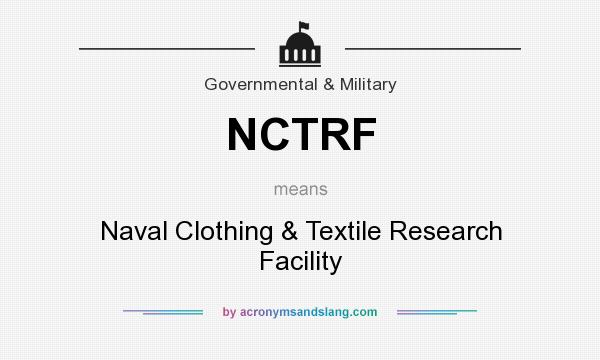 What does NCTRF mean? It stands for Naval Clothing & Textile Research Facility