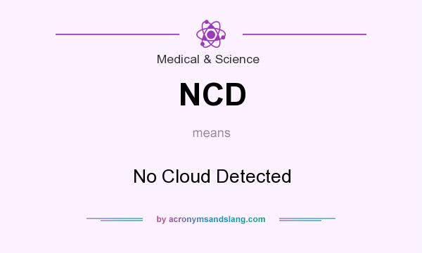 What does NCD mean? It stands for No Cloud Detected