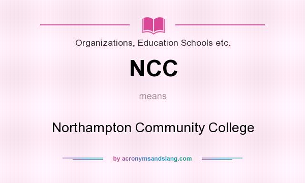 What does NCC mean? It stands for Northampton Community College