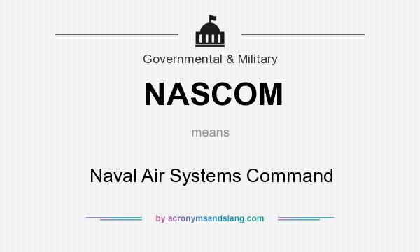 What does NASCOM mean? It stands for Naval Air Systems Command