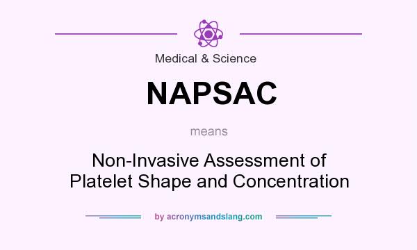 What does NAPSAC mean? It stands for Non-Invasive Assessment of Platelet Shape and Concentration