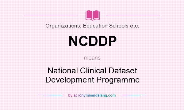 What does NCDDP mean? It stands for National Clinical Dataset Development Programme