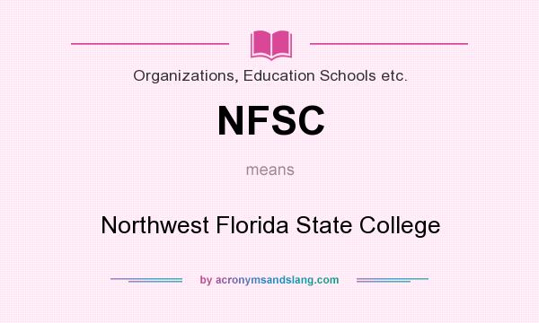 What does NFSC mean? It stands for Northwest Florida State College