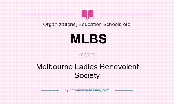 What does MLBS mean? It stands for Melbourne Ladies Benevolent Society