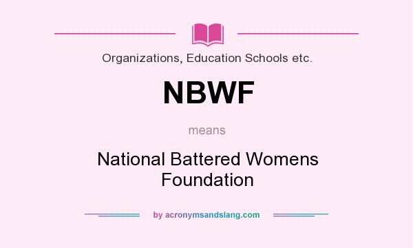 What does NBWF mean? It stands for National Battered Womens Foundation