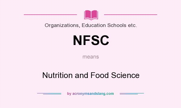 What does NFSC mean? It stands for Nutrition and Food Science