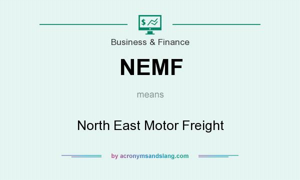 What does NEMF mean? It stands for North East Motor Freight