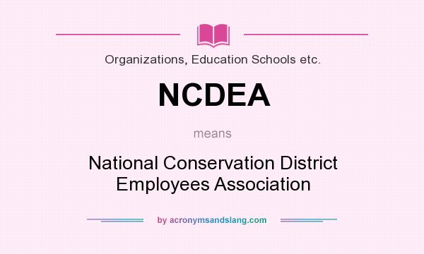 What does NCDEA mean? It stands for National Conservation District Employees Association