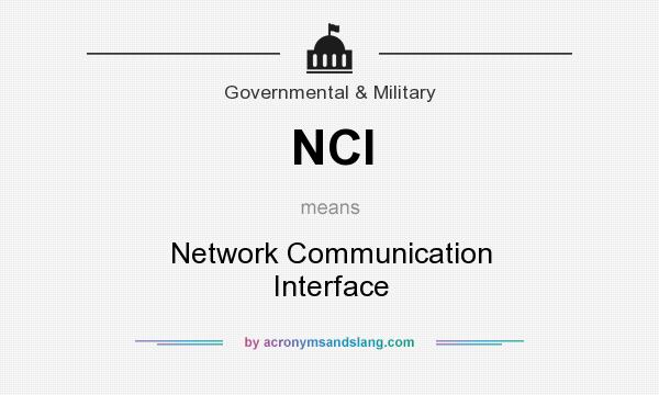 What does NCI mean? It stands for Network Communication Interface