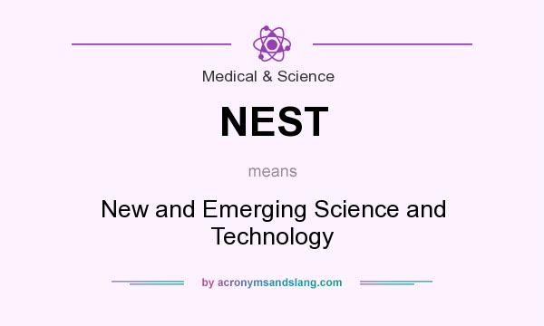 What does NEST mean? It stands for New and Emerging Science and Technology
