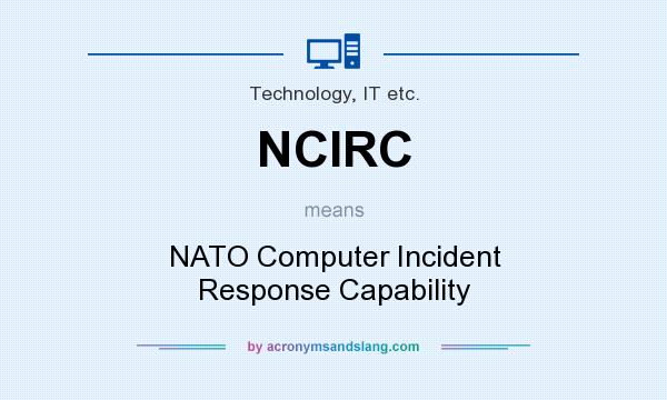What does NCIRC mean? It stands for NATO Computer Incident Response Capability