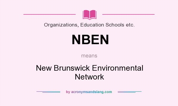 What does NBEN mean? It stands for New Brunswick Environmental Network