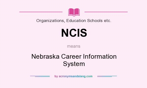What does NCIS mean? It stands for Nebraska Career Information System