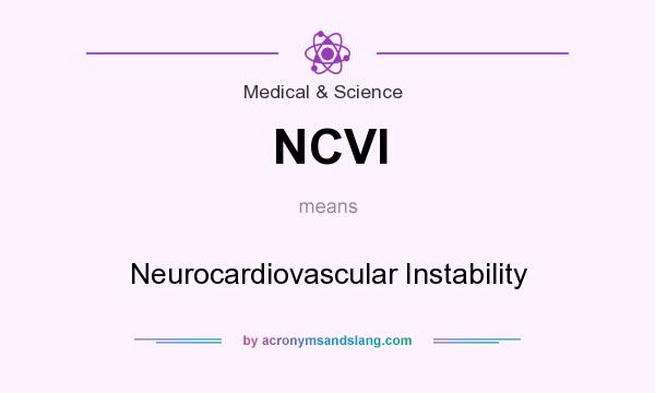 What does NCVI mean? It stands for Neurocardiovascular Instability