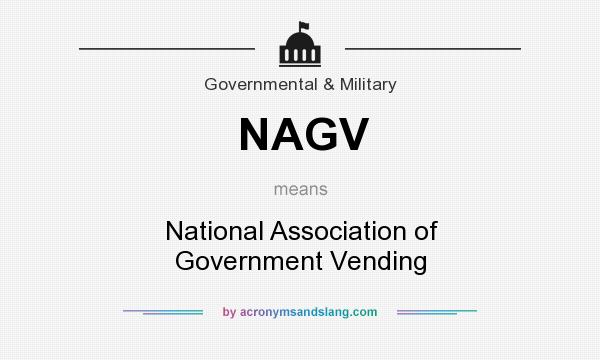 What does NAGV mean? It stands for National Association of Government Vending