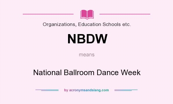 What does NBDW mean? It stands for National Ballroom Dance Week