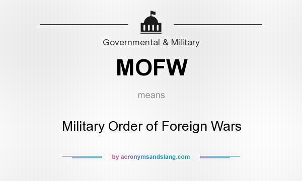 What does MOFW mean? It stands for Military Order of Foreign Wars