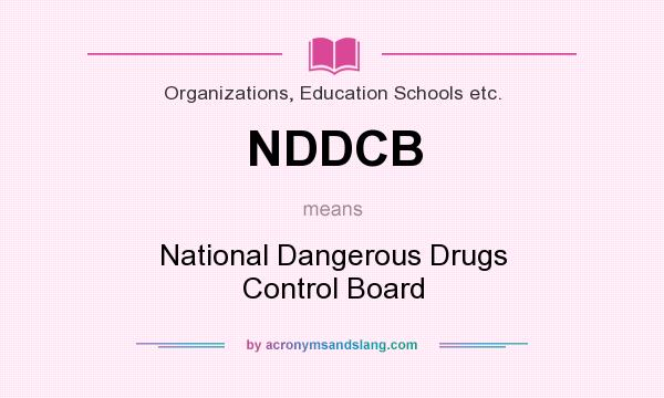 What does NDDCB mean? It stands for National Dangerous Drugs Control Board