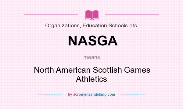 What does NASGA mean? It stands for North American Scottish Games Athletics