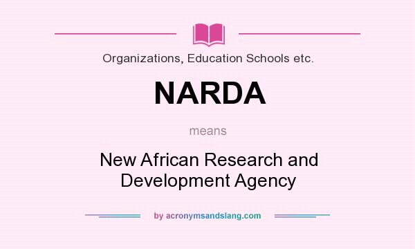 What does NARDA mean? It stands for New African Research and Development Agency